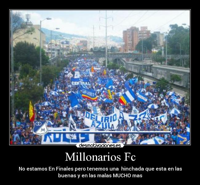 Millonarios Fc - No estamos En Finales pero tenemos una  hinchada que esta en las
buenas y en las malas MUCHO mas