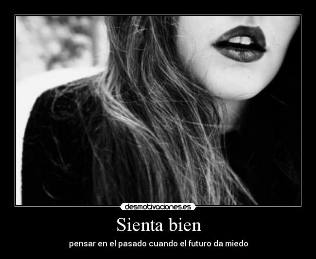 Sienta bien - pensar en el pasado cuando el futuro da miedo