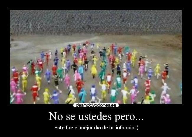 No se ustedes pero... - Este fue el mejor día de mi infancia :)