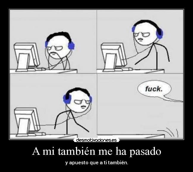 A mi también me ha pasado - y apuesto que a ti también.