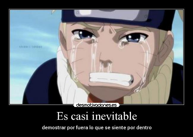 Es casi inevitable - demostrar por fuera lo que se siente por dentro