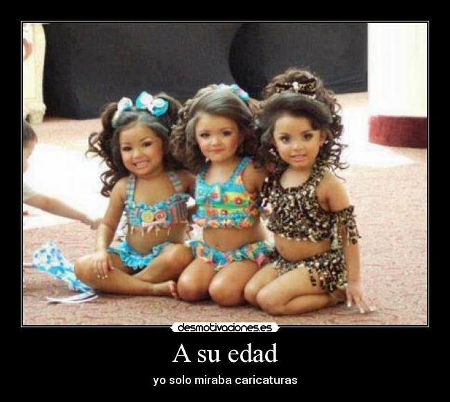 A su edad - yo solo miraba caricaturas