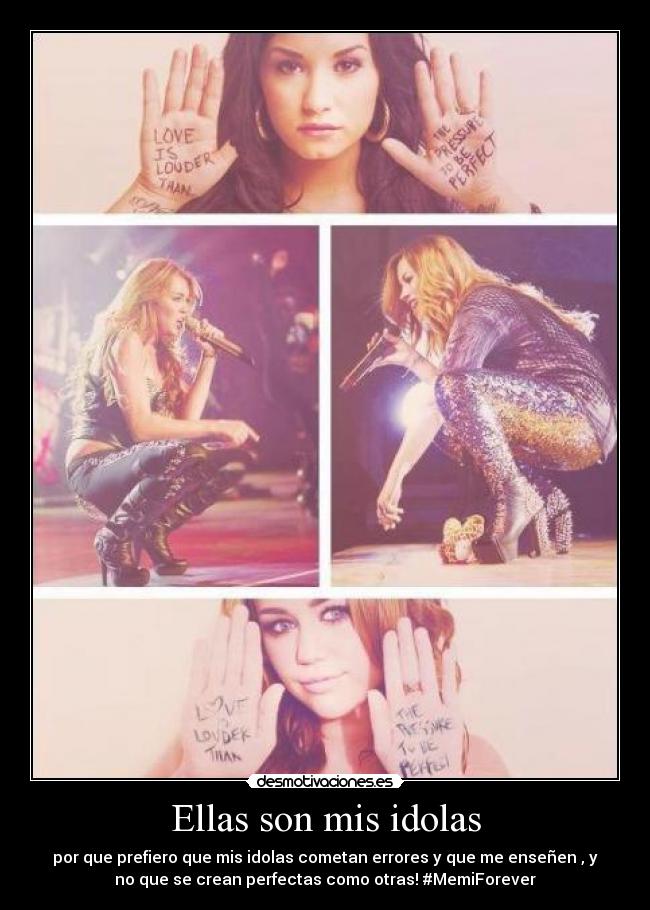 Ellas son mis idolas - por que prefiero que mis idolas cometan errores y que me enseñen , y
no que se crean perfectas como otras! #MemiForever