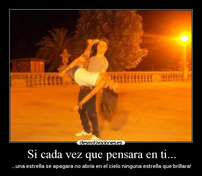 Si cada vez que pensara en ti... -