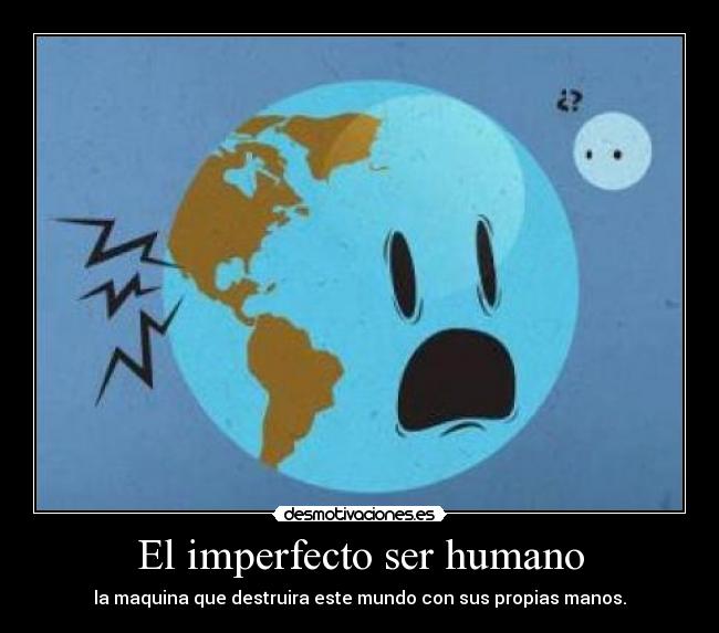 El imperfecto ser humano - 
