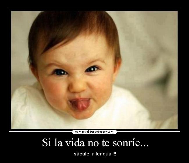 Si la vida no te sonríe... - 