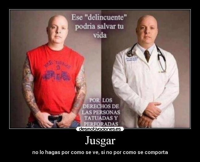 Jusgar - no lo hagas por como se ve, si no por como se comporta