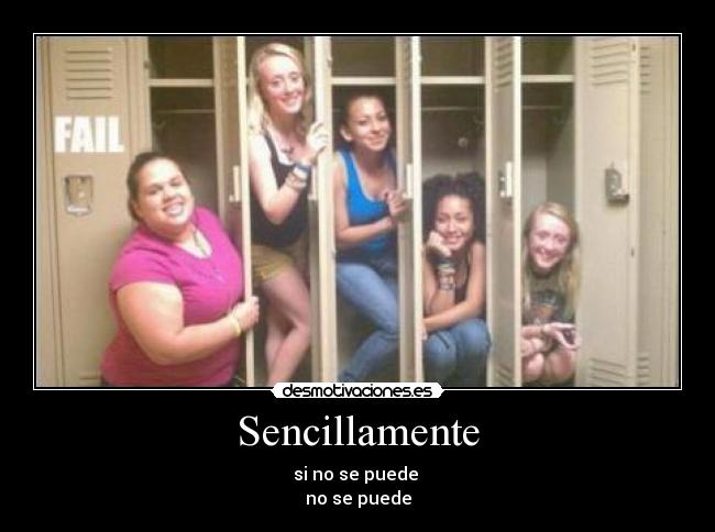 Sencillamente - si no se puede 
no se puede