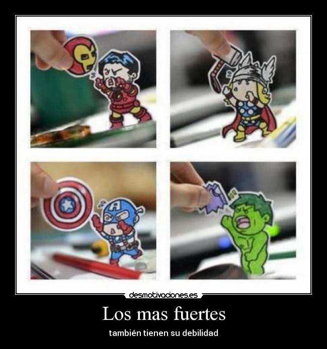 Los mas fuertes - también tienen su debilidad