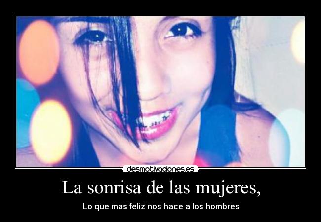 La sonrisa de las mujeres, - Lo que mas feliz nos hace a los hombres