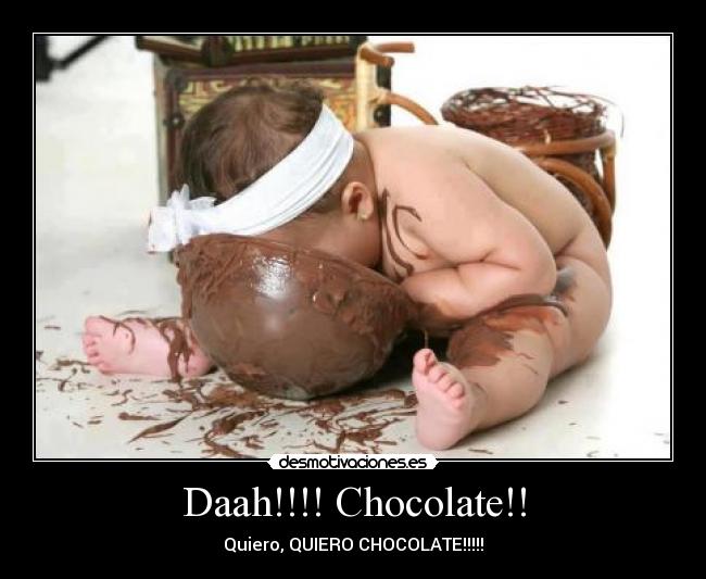 Daah!!!! Chocolate!! - 