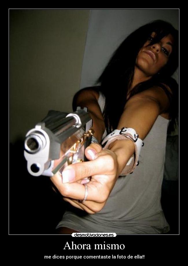 Ahora mismo - me dices porque comentaste la foto de ella!!