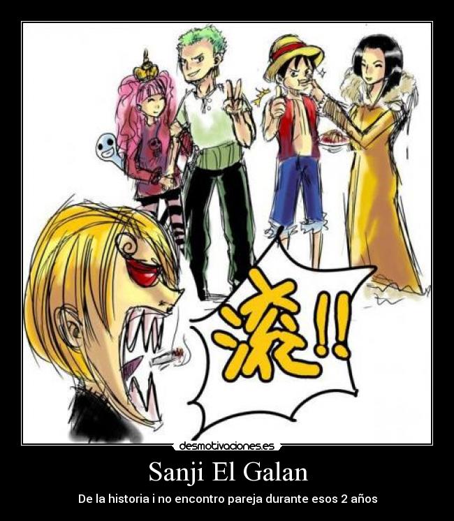 Sanji El Galan - De la historia i no encontro pareja durante esos 2 años