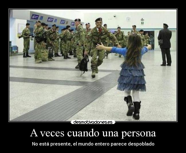 A veces cuando una persona - No está presente, el mundo entero parece despoblado