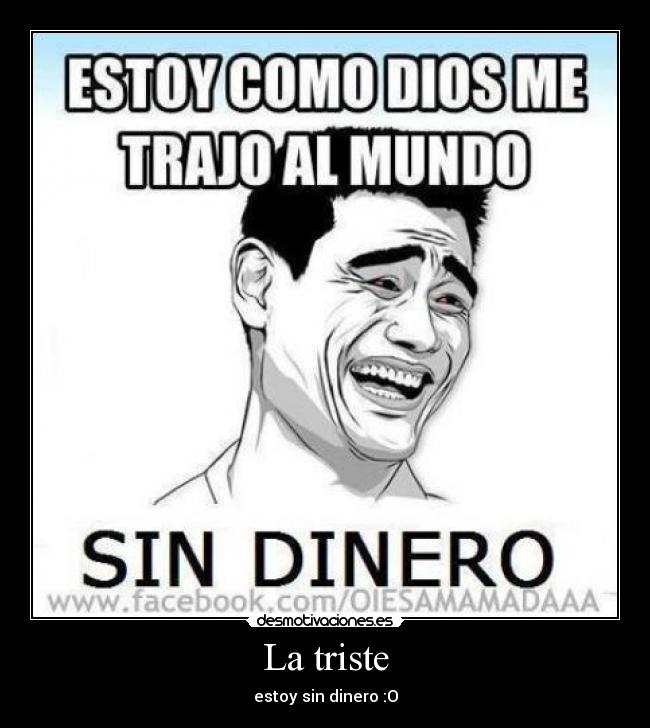 La triste - estoy sin dinero :O