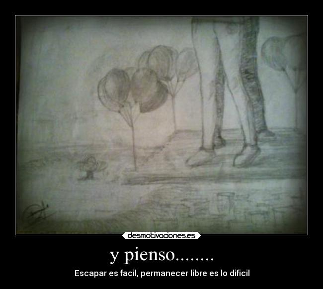 y pienso........ -