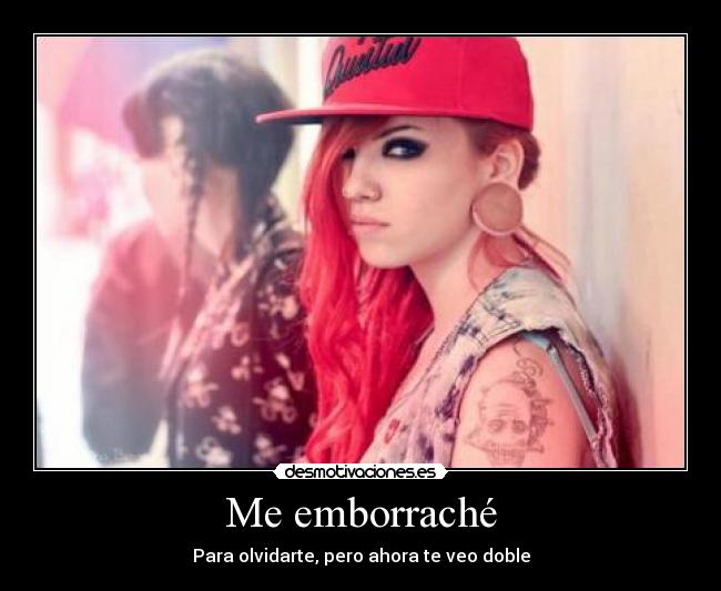 Me emborraché -