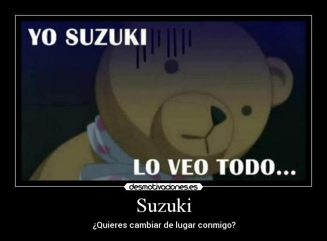 Suzuki - ¿Quieres cambiar de lugar conmigo?