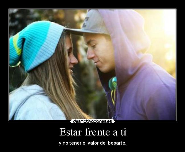 Estar frente a ti -