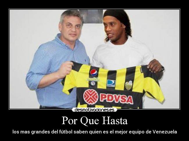 Por Que Hasta - los mas grandes del fútbol saben quien es el mejor equipo de Venezuela