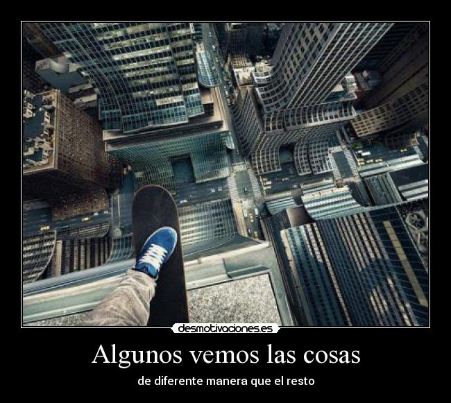 Algunos vemos las cosas -