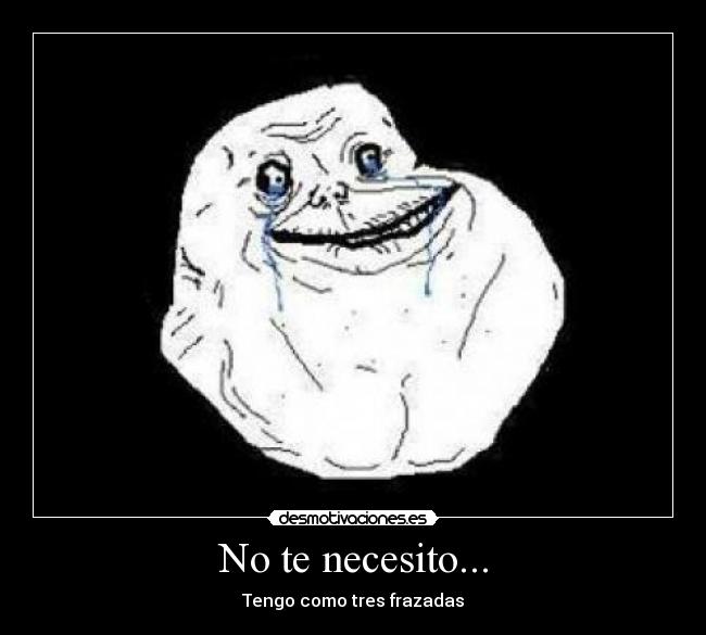 No te necesito... - 