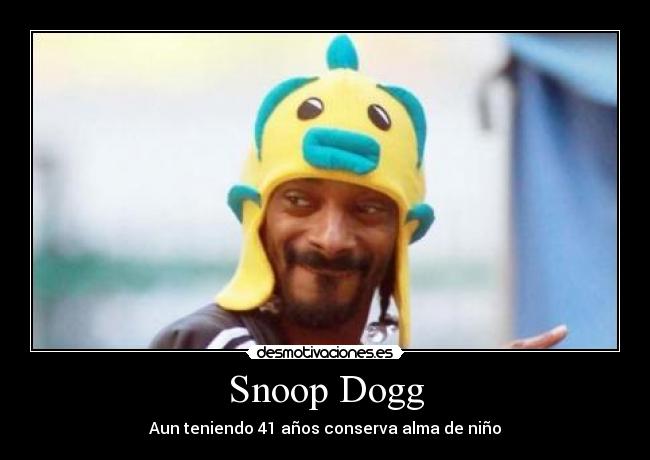 Snoop Dogg - Aun teniendo 41 años conserva alma de niño