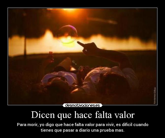 Dicen que hace falta valor - 