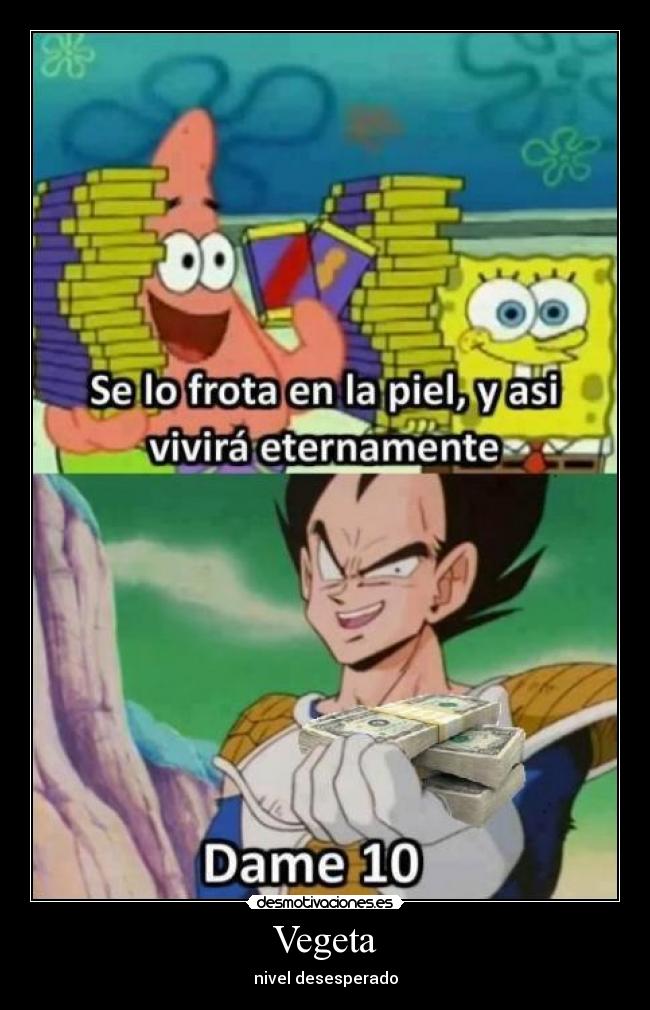 carteles vegeta bob esponja orgullo sayayin igual desesperacion desmotivaciones