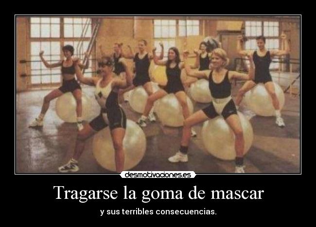 Tragarse la goma de mascar -