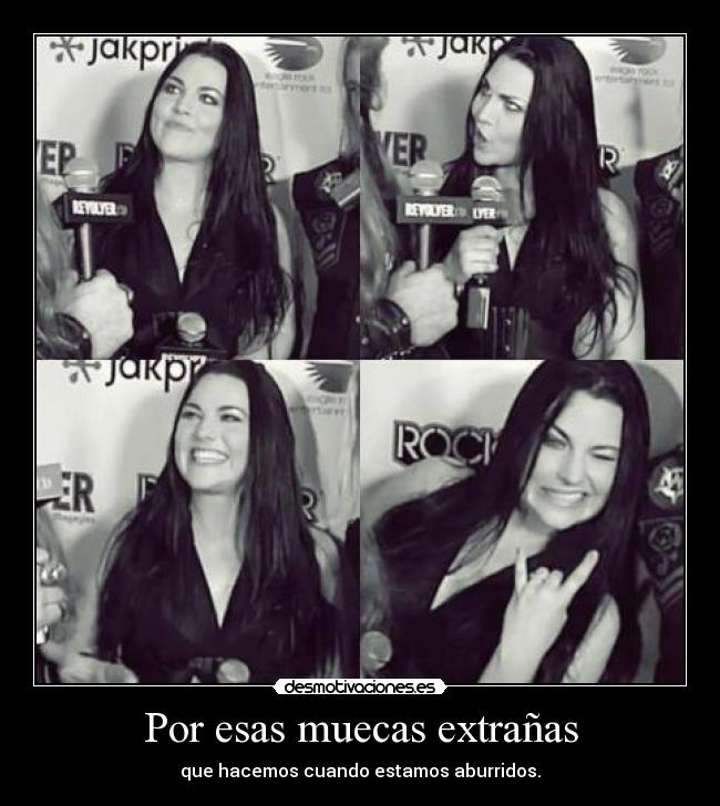 Por esas muecas extrañas - que hacemos cuando estamos aburridos.