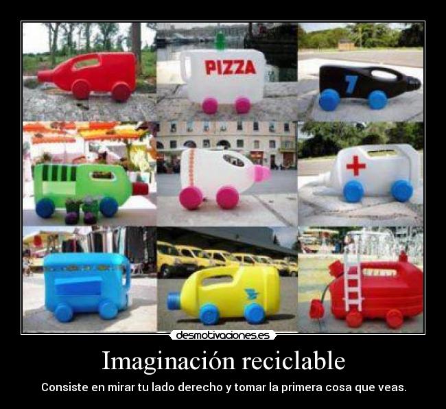 carteles imaginacion imaginaciones reciclable consiste mirar lady derecho tomar primera cosa que veas desmotivaciones