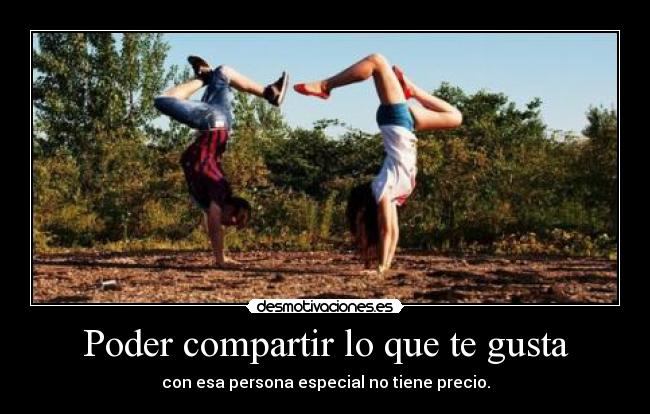 Poder compartir lo que te gusta - 