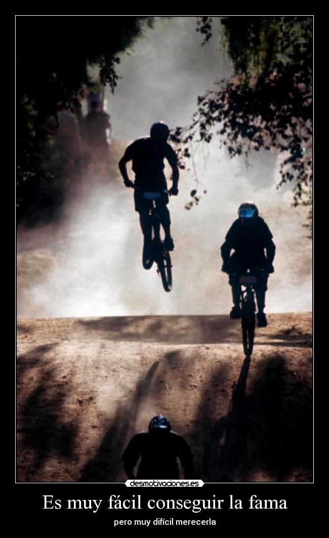 Es muy fácil conseguir la fama - pero muy difícil merecerla
