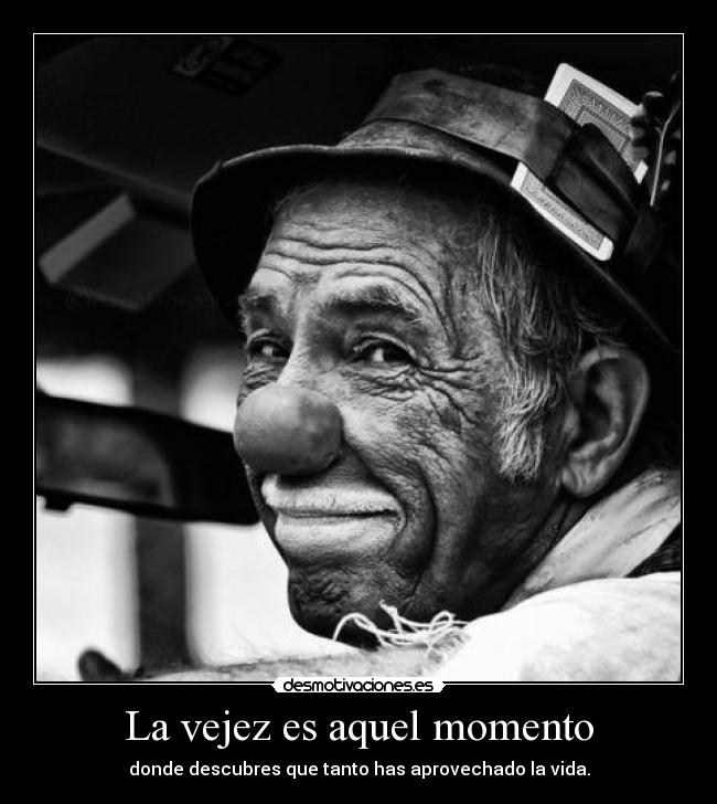 La vejez es aquel momento - 