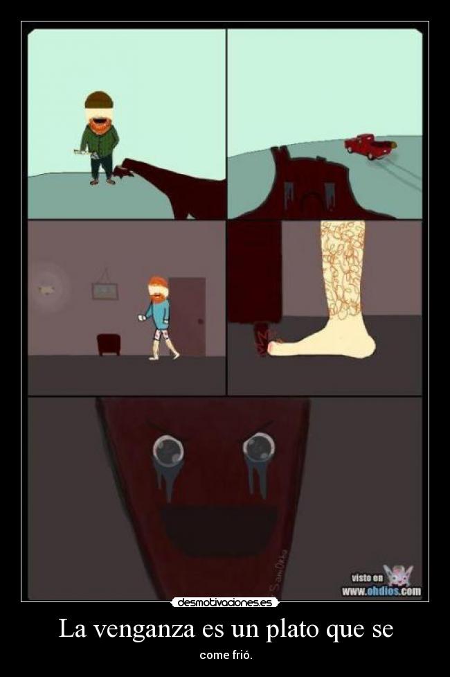 La venganza es un plato que se -