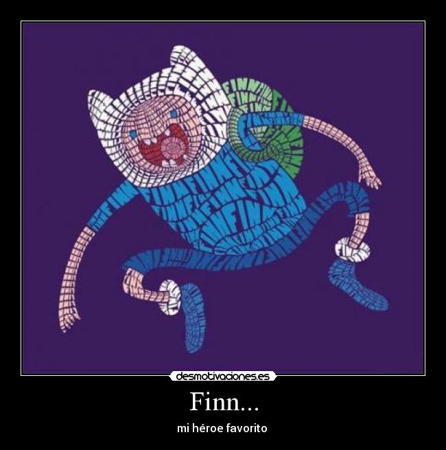 Finn... - mi héroe favorito 
