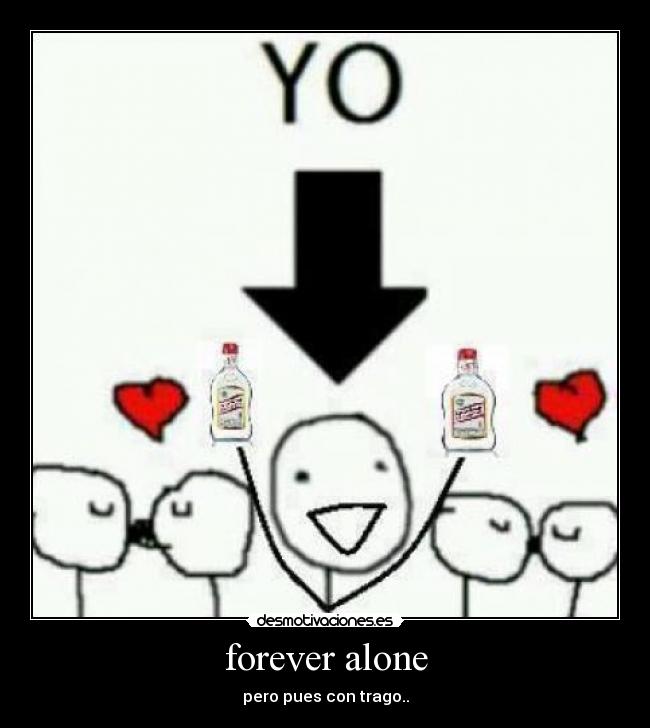 forever alone - 