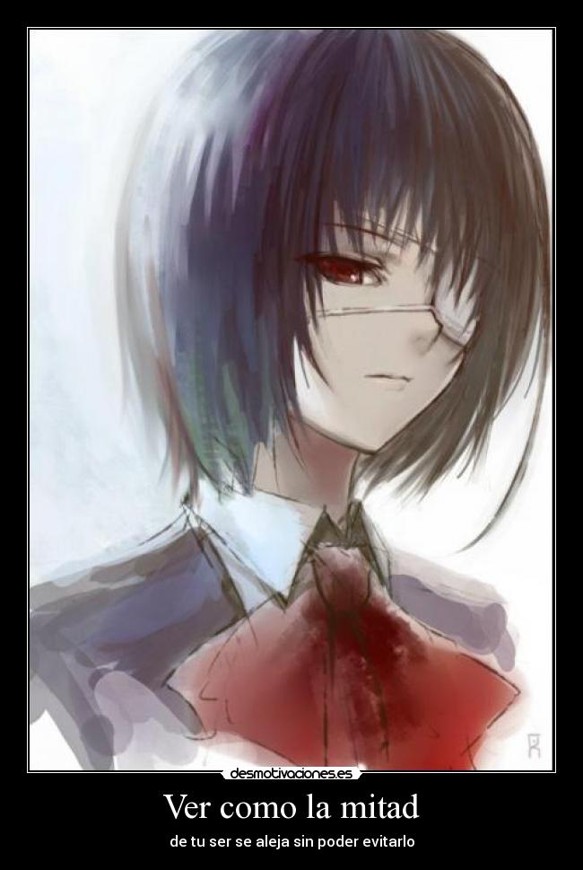 Ver como la mitad - de tu ser se aleja sin poder evitarlo