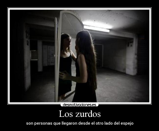 Los zurdos - son personas que llegaron desde el otro lado del espejo