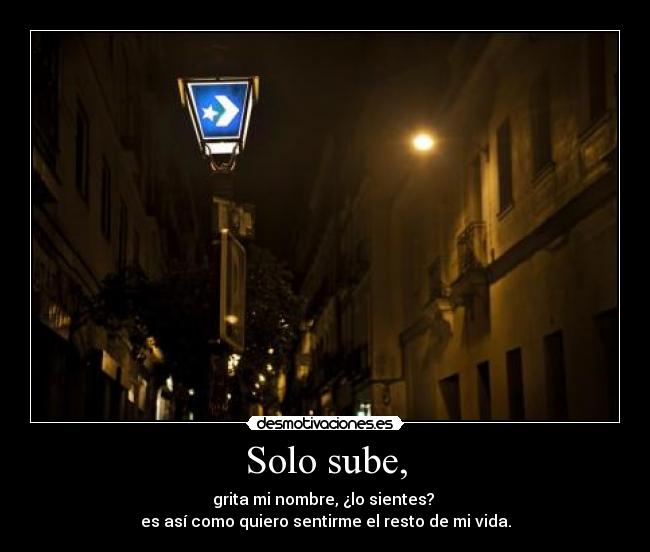 Solo sube, -