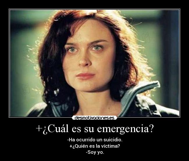 +¿Cuál es su emergencia? - -Ha ocurrido un suicidio.
+¿Quién es la víctima?
-Soy yo.