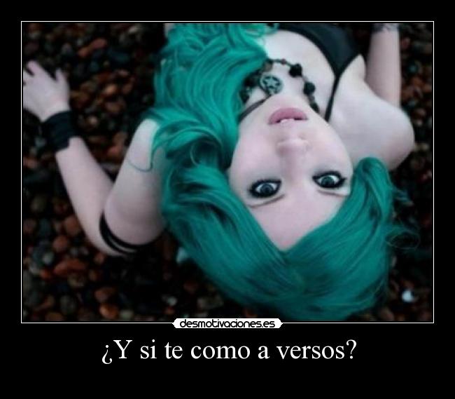 ¿Y si te como a versos? - 