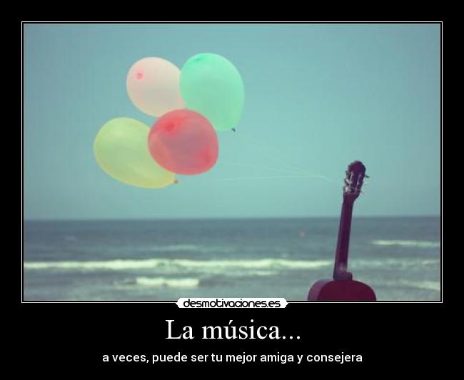 La música... -