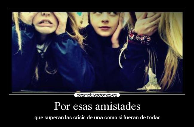 Por esas amistades -