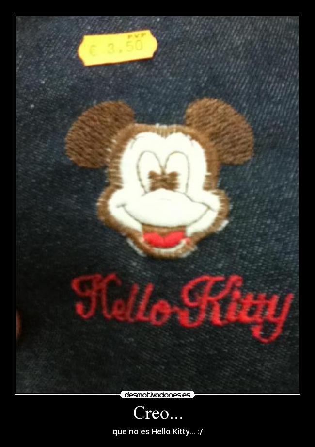 Creo... - que no es Hello Kitty... :/