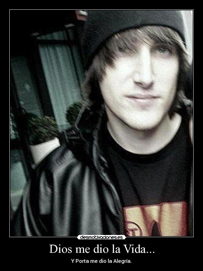 Dios me dio la Vida... - Y Porta me dio la Alegría.