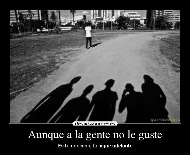 Aunque a la gente no le guste -