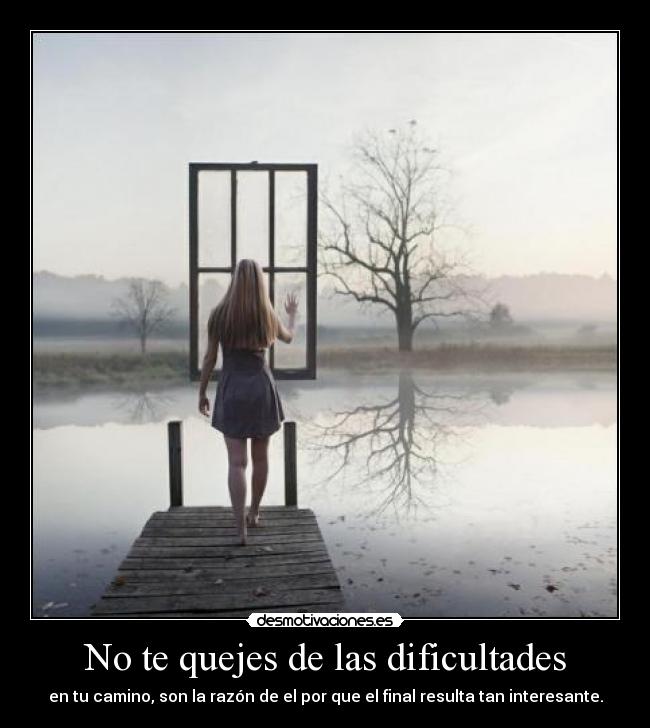 No te quejes de las dificultades - 