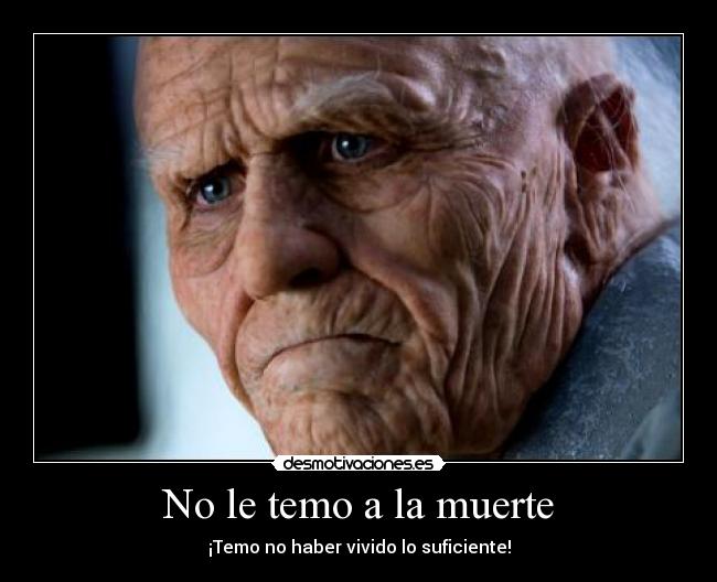 No le temo a la muerte -